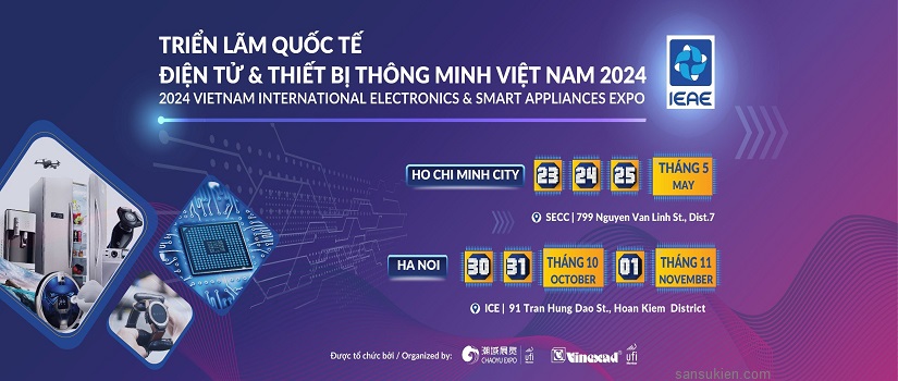 IEAE HCM 2024 – Triển lãm Quốc Tế Điện Tử & Thiết Bị Thông Minh Việt Nam tại TP. HCM